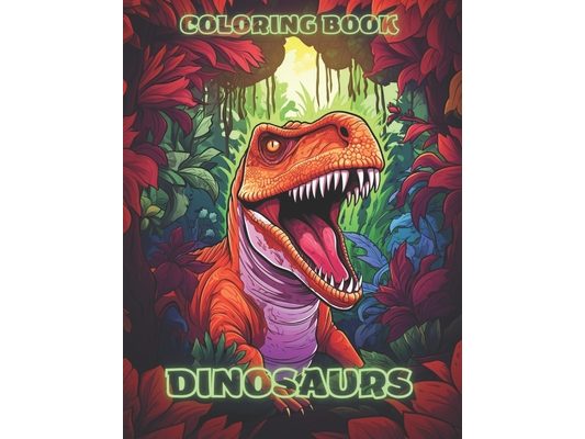 DINOSAURS COLORING BOOK for kids ages 6 & UP: Coloring fun