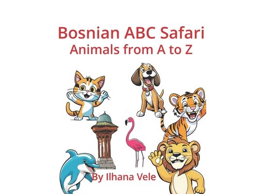 Bosnian ABC Safari: Animals from A to Z