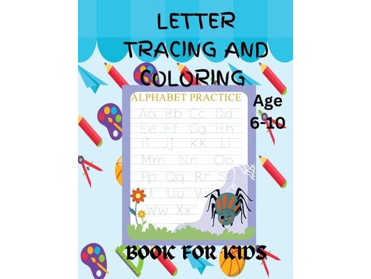 Letter Tracing AND COLORING BOOK FOR KIDS: Letter Tracing Magic: Learn, Trace, and Color Your ABCs