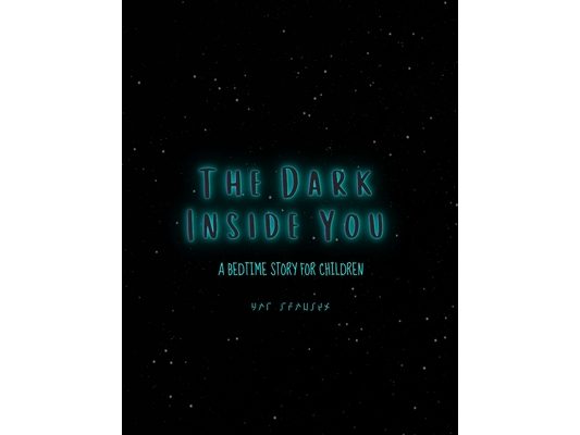 The Dark Inside You: A Bedtime Story for Children