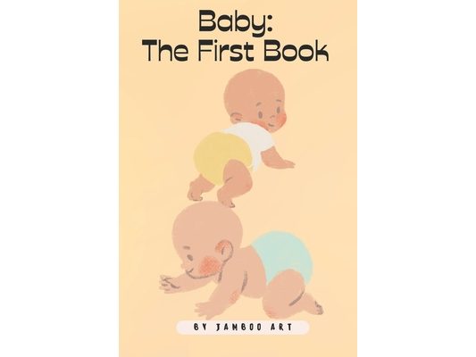 Baby: The First Book: Book for Babies and Toddlers