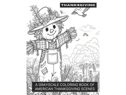 Thanksgiving Scenes: A Grayscale Coloring Book of American Thanksgiving Scenes