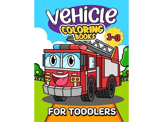 Vehicle Coloring Book for Toddlers 1-3: Lily Sally