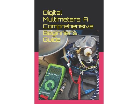 Digital Multimeters: A Comprehensive Beginner's Guide