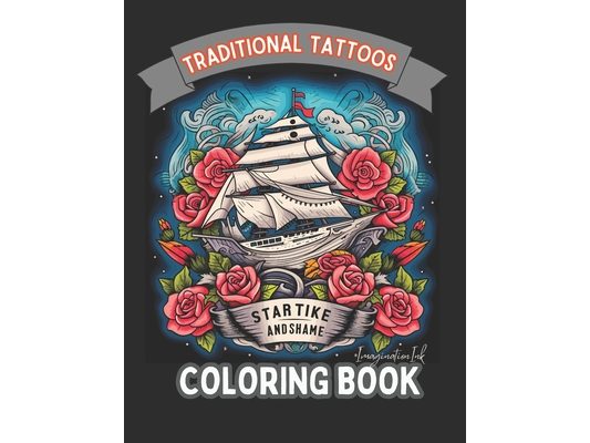 Traditional Tattoo Coloring Book for Adults: Tattoo Inkcraft: A Coloring Book Series