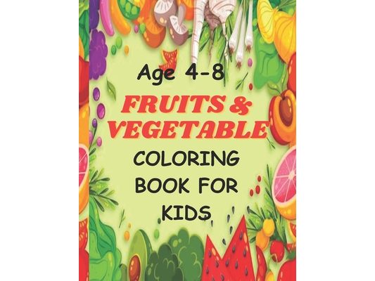 Fruits & Vegetable Coloring Book For Kids: Crayon Crunchies: Coloring Fruits and Vegetables for Kids