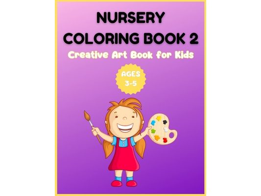 Nursery Coloring Book 2 - Creative Art Book for Kids Ages 3-5: A Montessori Coloring Book for Kids