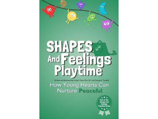 Shapes And Feelings Playtime: How Young Hearts Can Nurture Peaceful