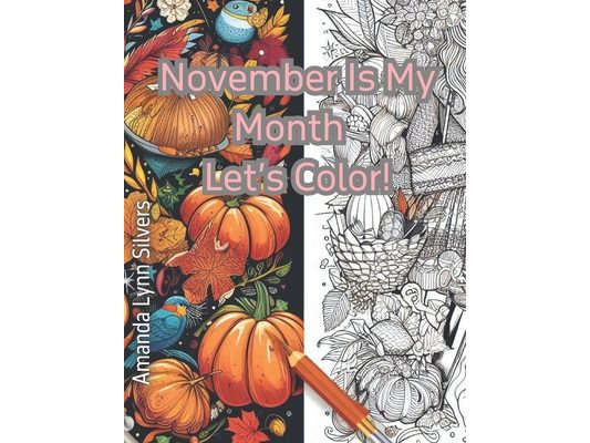 November is My Month, Let's Color!: A delectable selection of seasonal delights for the casual November lovers.