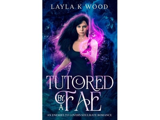 Tutored By a Fae: An Enemies to Lovers Soulmates Romance