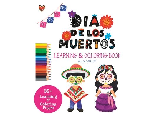 Día de los Muertos Learning and Coloring Book for ages 7+ Large Print.