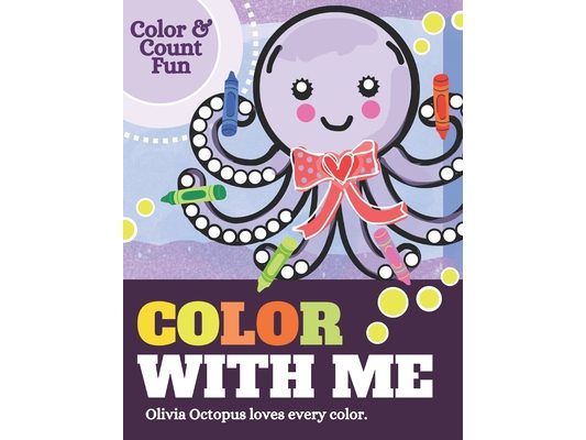 Color With Me, Olivia Octopus Coloring Book: Activity Book for Ages 3 -7