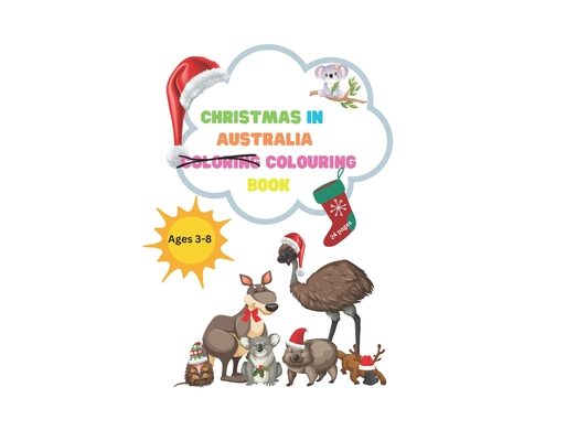 Christmas in Australia: Designed for children, this coloring book also offers a small insight into Australia's uniqueness using simple poems a