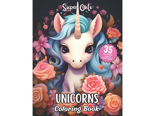 Super Cute Unicorns Coloring Book: Fun Coloring Book for Kids