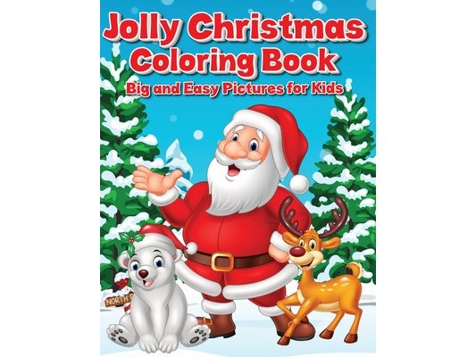 Jolly Christmas Coloring Book: 100 Big and Easy Pictures for Kids