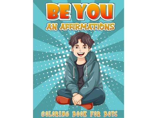 Be You: An Affirmations Coloring Book for Boys