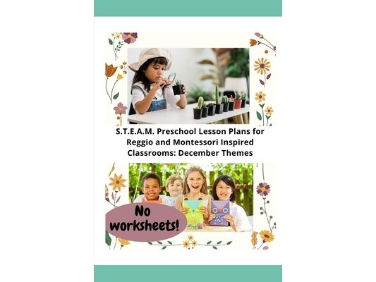 S.T.E.A.M. Preschool Lesson Plans for Reggio and Montessori Inspired Classrooms: December Themes