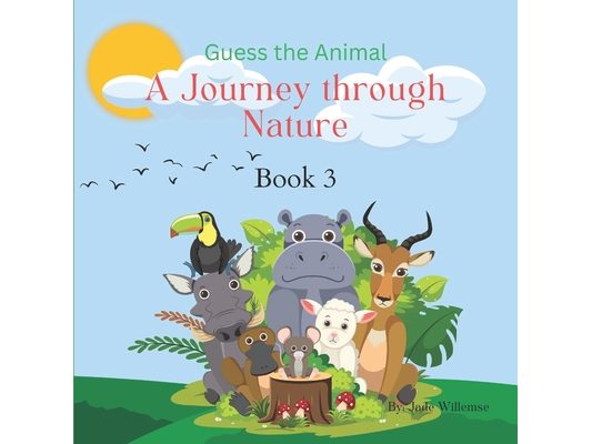 Guess the Animal: A Journey Through Nature Book 3