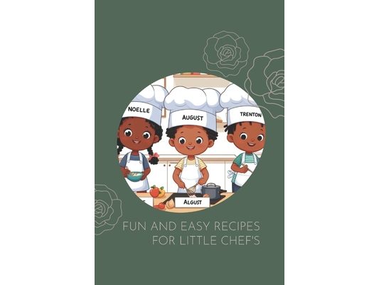 Fun And Easy Recipes For Little Chefs