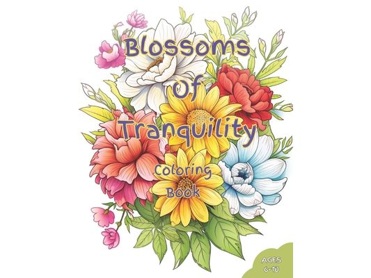 Blossoms of Tranquility Coloring Book: An Enchanting Journey through Botanical Beauty