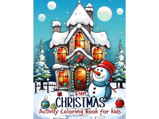 Fun Christmas Activity Coloring Book for Kids: Enjoy a Merry Christmas with this 52-Page Coloring and Activity Book for Children Aged 4 to 8. Provides