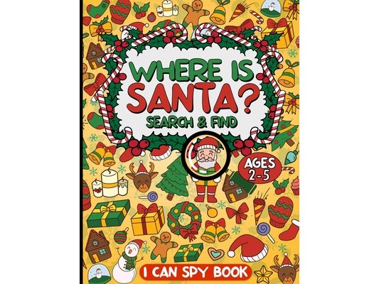 Where is Santa?: I Can Spy Christmas Activity Book for Kids Ages 2-5! Fun Brain Game with 3 Levels of Difficulty and Challenge