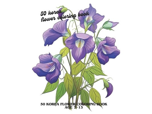 50 korea flower coloring book: 50 korea flower coloring book kids 7 13