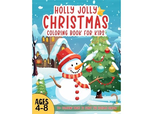 Holly Jolly Christmas Coloring Book for Kids: 70+ Super Cute, Big and Easy Designs with Santas, Snowmen, Reindeer, Ornaments, Toys, Gifts and More! Pe