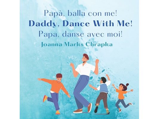 Papà, balla con me! Daddy, Dance With Me! Papa, Danse Avec Moi!