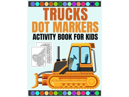 Truck dot markers activity book for kids: Rev Up the Fun with 30 Creative Dot Marker Truck Activities