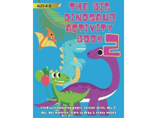 The Big Dinosaur Activity Book: It's Jurassic Fantastic Fun