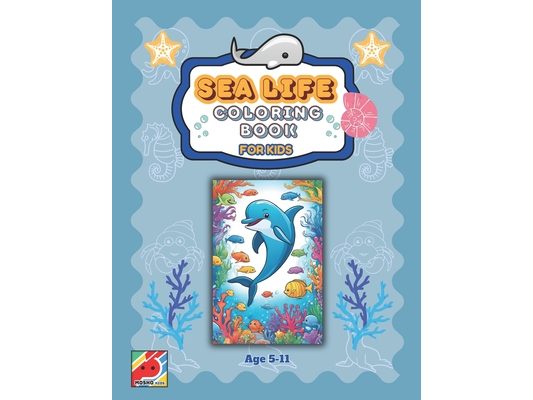 Sea Life Coloring Book For Kids: Cute sea animals to color and develop creativity, for kids age 5-11