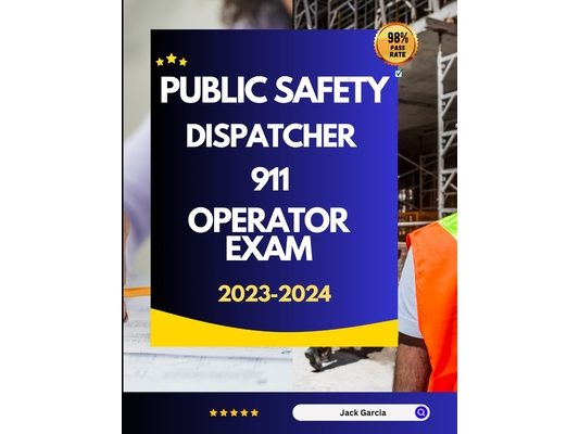 Public Safety Dispatcher 911 Operator Exam 2023-2024