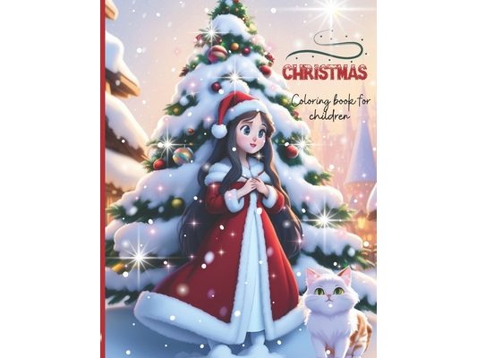 Christmas Coloring for Children: Children's holiday coloring books for toddlers Santa and reindeer Snowman coloring pages for ages 4-8
