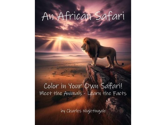 An African Safari!: Color in Your Own Safari!