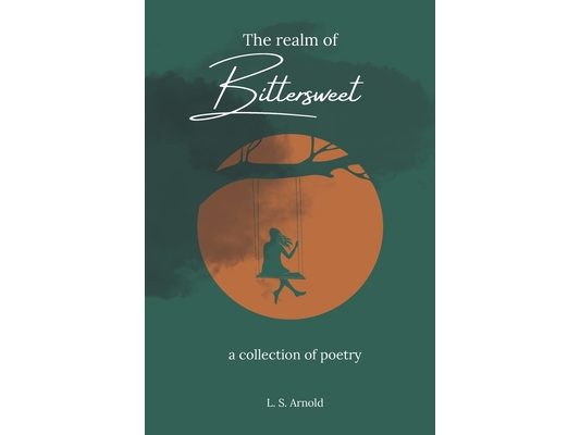 The realm of Bittersweet: a collection of poetry