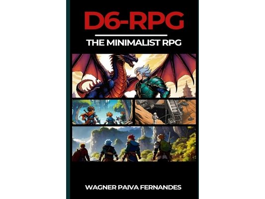 D6-RPG. The Minimalist RPG.: Adventures with a 6-sided die.