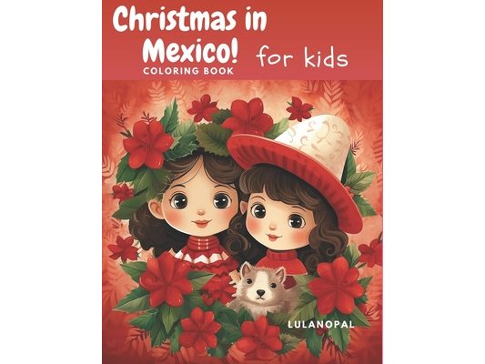 Christmas in Mexico for kids coloring book: Christmas Coloring Book for Kids: 50 Fun & Simple Christmas Designs Kids ages 1-3 2-4 3-5