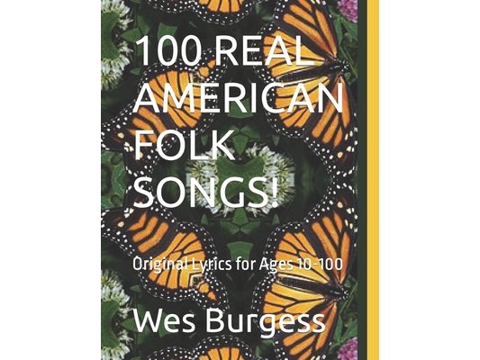 100 Real American Folk Songs!: Original Lyrics for Ages 10-100