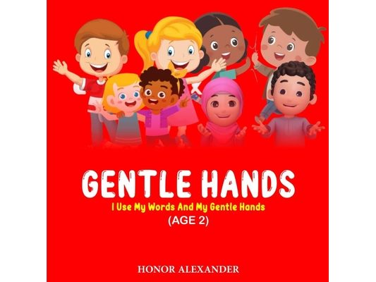 Gentle Hands: I use my words and my Gentle Hands
