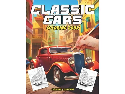 Classic Cars Coloring Book: A Nostalgic Road Trip for Car Enthusiasts