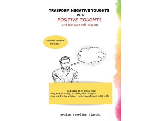 Trasform Negative Toughts Into Positive Toughts: increase self-esteem