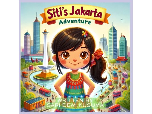 Siti's Jakarta Adventure: A Bilingual Children's Book (English/Bahasa Indonesia)