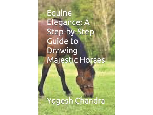 Equine Elegance: A Step-by-Step Guide to Drawing Majestic Horses