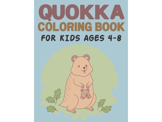 Quokka Coloring book for kids ages 4-8: Color, Explore, and Learn - Perfect for Kids 4-8