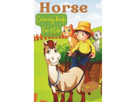 Horses Color Book: coloring book for kids ages 5-8, and teens 23 cute and attractive Horse coloring pages (Pet coloring books)