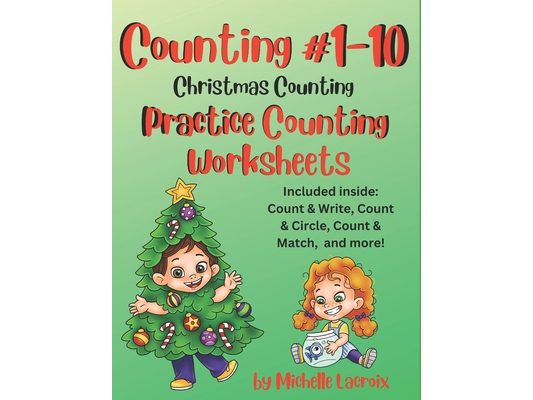 Counting #1-10 - Practice Counting Worksheets - Christmas Counting: Included Inside: Count & Write, Count & Circle, Count & Match, and More