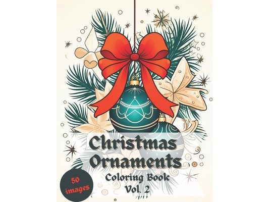 Christmas Ornaments Coloring Book: Vol. 2