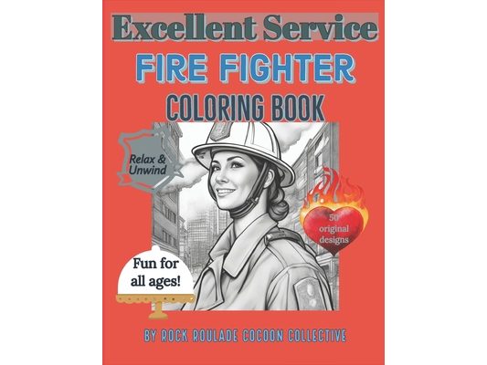 Fire Fighter, Excellent Service: Coloring Book