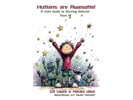 Humans are Awesome!: A Kid's Guide to Staying Smarter Than AI